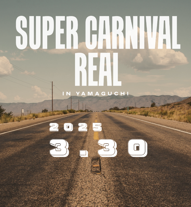 [West Japan Area] SUPER CARNIVAL REAL IN YAMAGUCHI